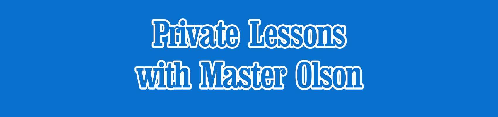 September: Private Lessons with Master Olson