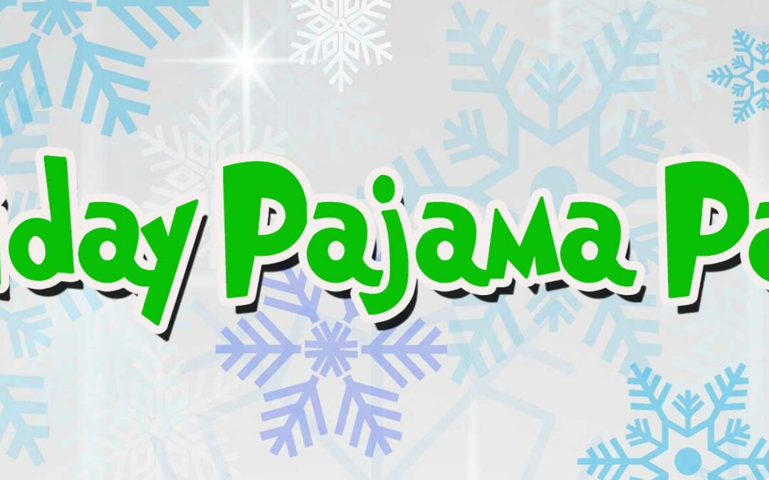 Dec. 14: Holiday Pajama Party