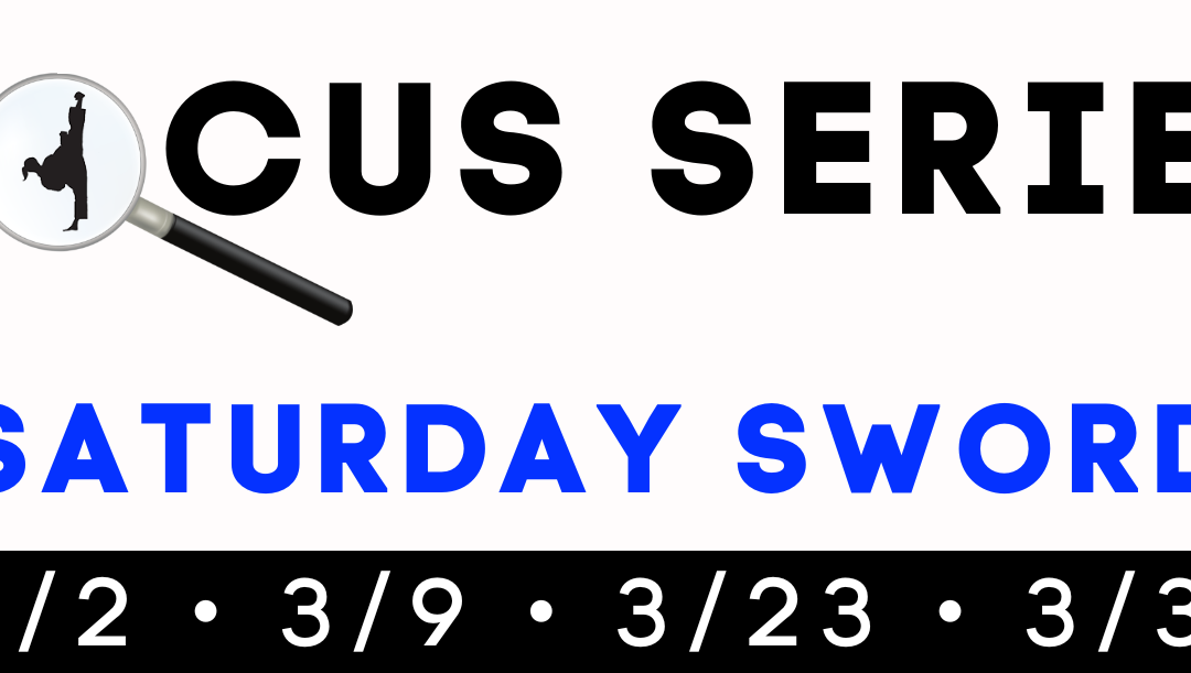 March 2: FOCUS Series – Sword Training