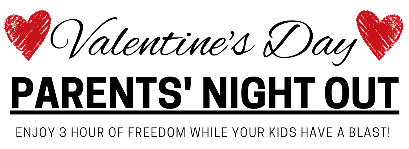 February 14: Valentine’s Day Parents Night Out